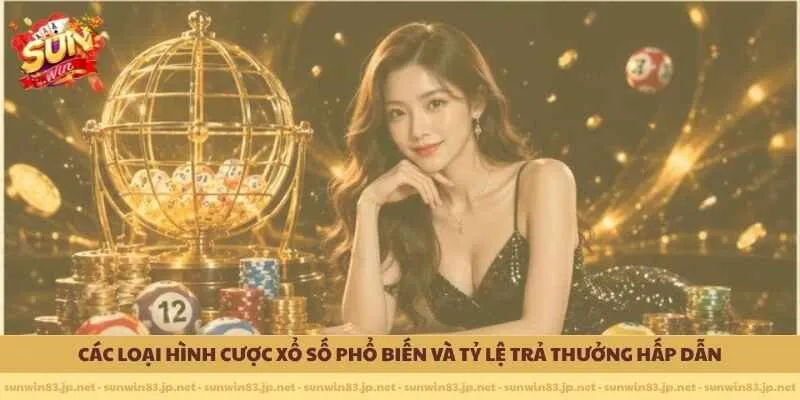 Các loại hình cược xổ số phổ biến và tỷ lệ trả thưởng hấp dẫn