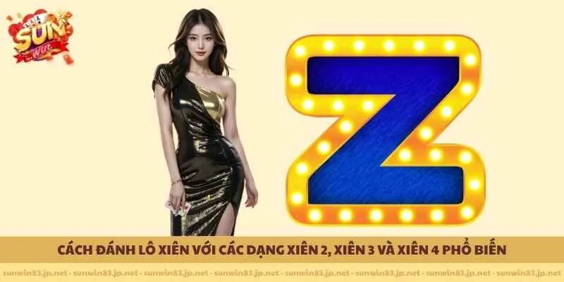 Cách đánh lô xiên với các dạng xiên 2, xiên 3 và xiên 4 phổ biến 
