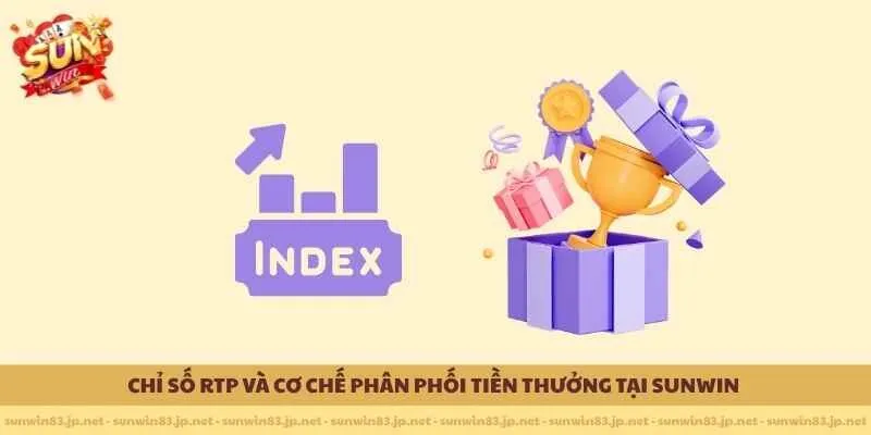 Chỉ số RTP và cơ chế phân phối tiền thưởng tại SUNWIN
