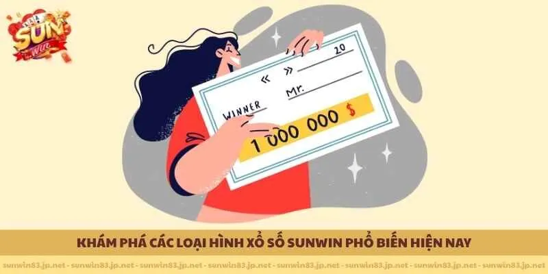 Khám phá các loại hình Xổ số SUNWIN phổ biến hiện nay