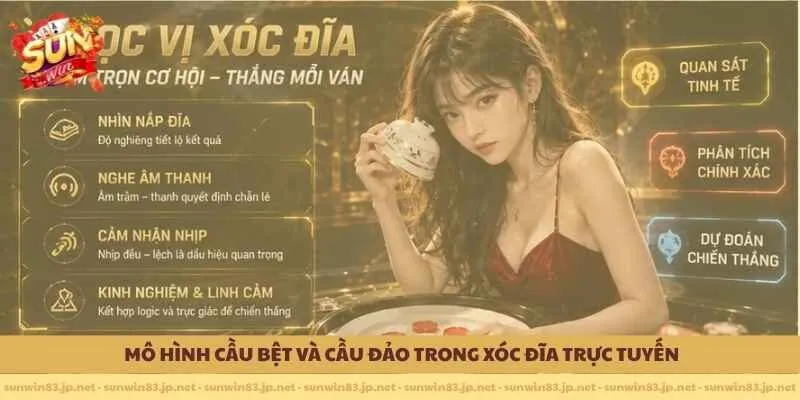 Mô hình cầu bệt và cầu đảo trong xóc đĩa trực tuyến
