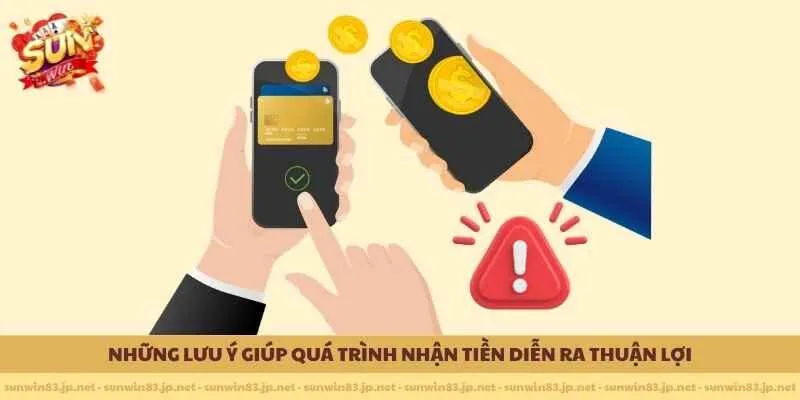 Những lưu ý giúp quá trình nhận tiền diễn ra thuận lợi