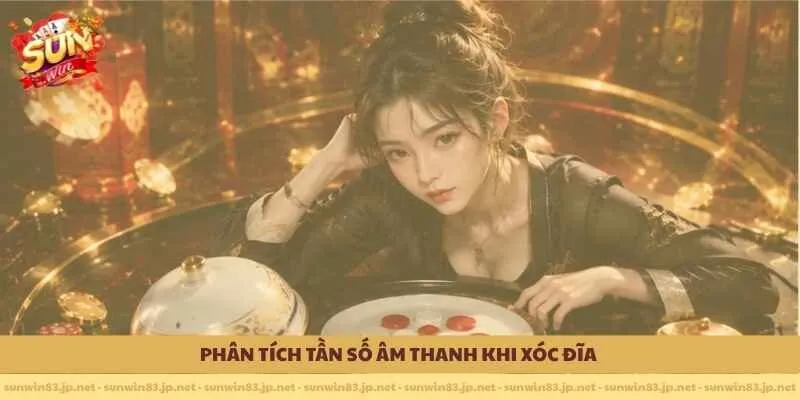 Phân tích tần số âm thanh khi xóc đĩa
