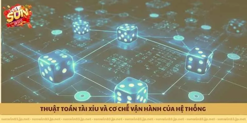 Thuật toán tài xỉu và cơ chế vận hành của hệ thống